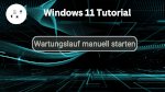 Windows Wartungslauf manuell starten