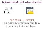 Windows 10 Tutorial - Apps automatisch mit dem Systemstart / Computerstart starten lassen!