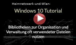 Windows 10 Bibliotheken zur Organisation und Verwaltung oft verwendeter Dateien nutzen - Youtube Video Windows 10 Tutorial