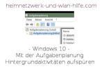 Windows 10 - Mit der Aufgabenplanung Hintergrundaktivitäten aufspüren