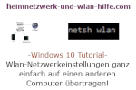 Windows 10 Netzwerk Tutorial - Wlan-Netzwerkeinstellungen ganz einfach auf einen anderen Computer übertragen!