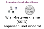 Wlan-SSID / Wlan-Netzwerkname anpassen oder ändern!