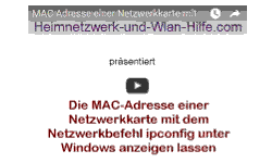 Youtube Video Tutorial - Die MAC Adresse einer Netzwerkkarte mit dem Netzwerkbefehl ipconfig unter Windows anzeigen lassen