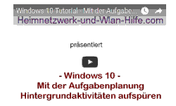 Youtube Video Tutorial - Windows 10 - Mit der Aufgabenplanung Hintergrundaktivitäten aufspüren