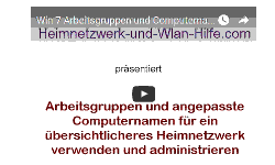 Youtube Video Tutorial - Windows 7 Arbeitsgruppen und angepasste Computernamen für ein übersichtlicheres Heimnetzwerk verwenden und administrieren