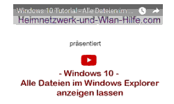Youtube Video Tutorial - Windows 10 - Alle Dateien im Windows Explorer anzeigen lassen