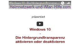 Youtube Video Tutorial - Windows 10 - Die Hintergrundtransparenz aktivieren oder deaktivieren